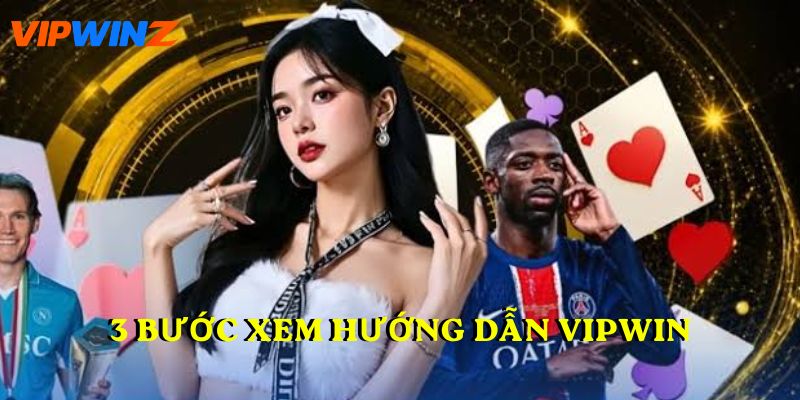 3 bước xem hướng dẫn VIPWIN